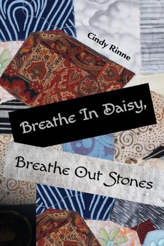 Beispielbild fr Breathe In Daisy, Breathe Out Stones zum Verkauf von Newsboy Books