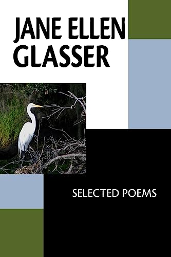 Stock image for Jane Ellen Glasser: Selected Poems for sale by SecondSale