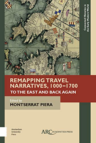 Beispielbild fr Remapping Travel Narratives, 1000-1700 to the East and Back Again zum Verkauf von Better World Books