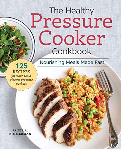 Stock image for The Healthy Pressure Cooker Cookbook: Nourishing Meals Made Fast for sale by Hippo Books