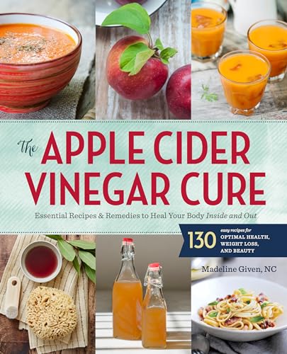 9781942411277: The Apple Cider Vinegar Cure: Essential Recipes & Remedies to Heal Your Body Inside and Out