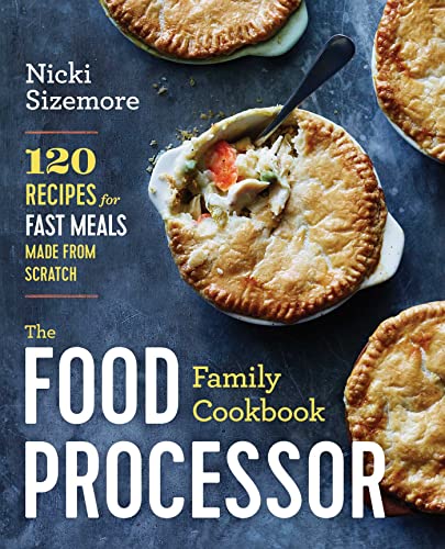 Stock image for The Food Processor Family Cookbook: 120 Recipes for Fast Meals Made From Scratch for sale by ZBK Books