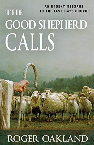 Stock image for The Good Shepherd Calls: An Urgent Message to the Last-Days Church for sale by Goodwill