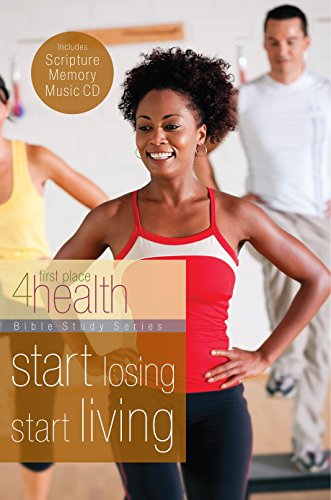 9781942425038: Start Losing Start Living: First Place 4 Health Bible Study Series