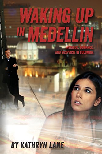 Stock image for Waking Up in Medellin: Intrigue, Romance, and Suspense in Colombia for sale by Half Price Books Inc.