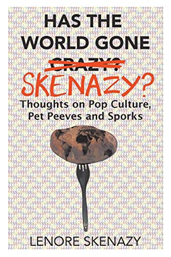 Stock image for Has the World Gone Skenazy?: Thoughts on Pop Culture, Pet Peeves and Sporks for sale by SecondSale