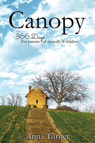 Beispielbild fr Canopy: 366 Days For Parents of Critically Ill Children zum Verkauf von ThriftBooks-Dallas