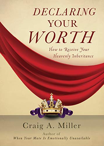9781942451785: Declaring Your Worth: How to Receive Your Heavenly Inheritance