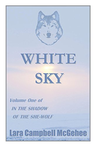 Stock image for White Sky: Volume I of In the Shadow of the She-Wolf for sale by -OnTimeBooks-