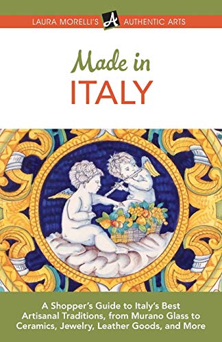 9781942467243: Made in Italy: A Shopper’s Guide to Italy’s Best Artisanal Traditions, from Murano Glass to Ceramics, Jewelry, Leather Goods, and More (Authentic Arts Publishing) [Idioma Ingls]