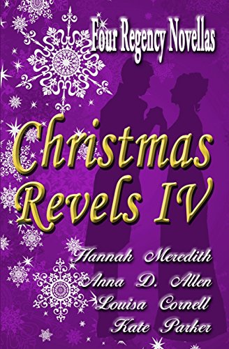 Beispielbild fr Christmas Revels IV: Four Regency Novellas (Volume 4) zum Verkauf von SecondSale