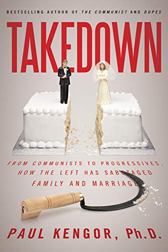 Stock image for Takedown: From Communists to Progressives, How the Left Has Sabotaged Family and Marriage for sale by SecondSale