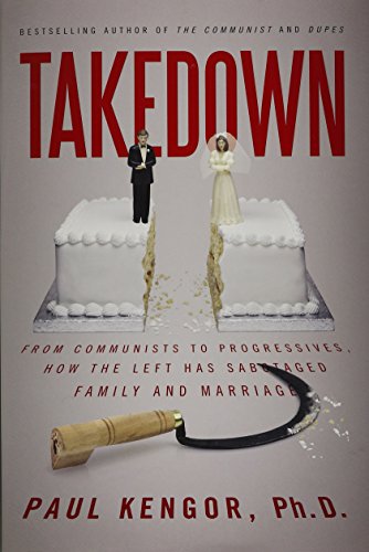 Stock image for Takedown: From Communists to Progressives--How the Left Has Sabotaged Family and Marriage for sale by Sessions Book Sales