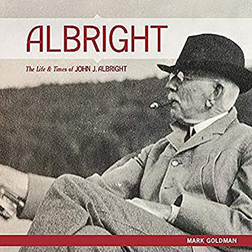 Stock image for ALBRIGHT:: The Life and Times of John J. Albright for sale by FITZ BOOKS AND WAFFLES