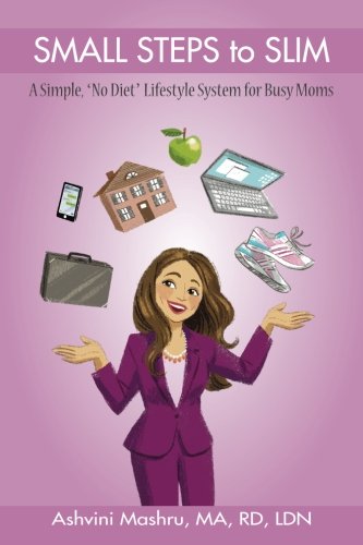 Stock image for Small Steps To Slim: A Simple, "No Diet" Lifestyle System for Busy Moms for sale by Irish Booksellers