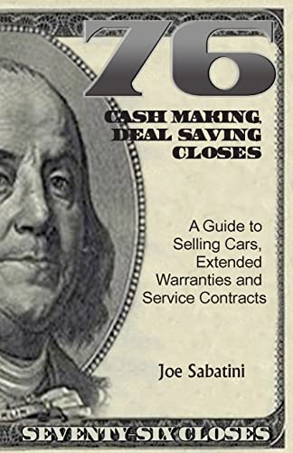 Stock image for 76 Cash Making, Deal Saving Closes: A Guide to Selling Cars, Extended Warranties and Service Contracts for sale by SecondSale