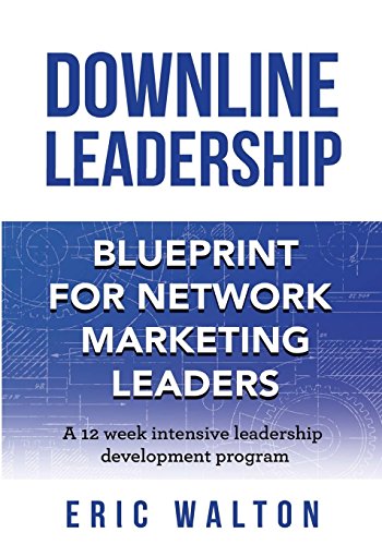 Imagen de archivo de Downline Leadership: Blueprint for Network Marketing Leaders a la venta por ThriftBooks-Dallas