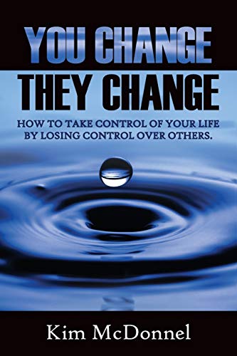 Imagen de archivo de You Change, They Change: How to take control of your life by losing control over others a la venta por Lucky's Textbooks