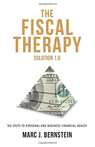 Stock image for The Fiscal Therapy Solution 1.0: Six Steps to Personal and Business Financial Health for sale by Irish Booksellers