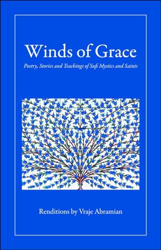 9781942493068: Winds of Grace: Poetry, Stories & Teachings of Sufi Mystics & Saints