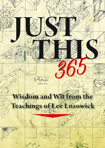 Imagen de archivo de Just This 365: Wisdom and Wit from the Teachings of Lee Lozowick a la venta por Books From California