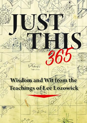 9781942493297: Just This 365: Wisdom and Wit from the Teachings of Lee Lozowick
