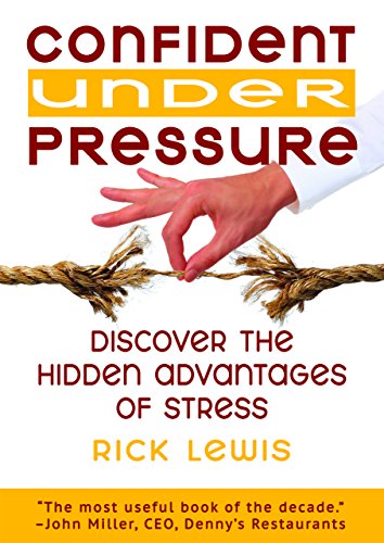 Imagen de archivo de Confident Under Pressure: Discover the Hidden Advantages of Stress a la venta por SecondSale