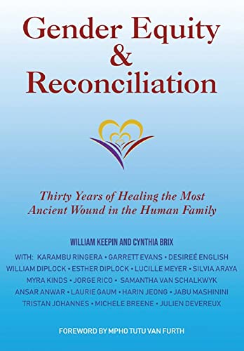 Beispielbild fr Gender Equity & Reconciliation: Thirty Years of Healing the Most Ancient Wound in the Human Family zum Verkauf von Books From California