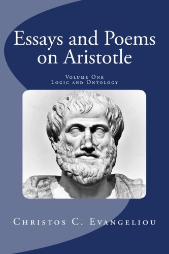 Imagen de archivo de Essays and Poems on Aristotle: Volume One: Logic and Ontology and Volume Two: Ethics and Politics (Two Volumes) a la venta por Jackson Street Booksellers