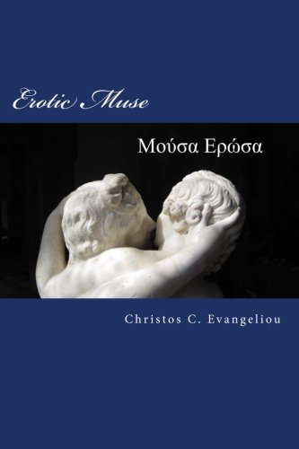 Imagen de archivo de Erotic Muse: Poems in Greek and English on Love and Eros: Volume 6 (Hellenic Muses) a la venta por Revaluation Books