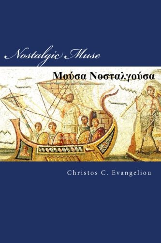 Stock image for Nostalgic Muse: Poems in Greek and English on the Experience of Emigration: Volume 7 (Hellenic Muses) for sale by Revaluation Books