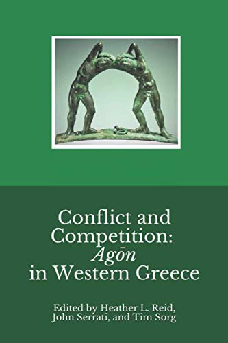 Stock image for Conflict and Competition: Agon in Western Greece: Selected Essays from the 2019 Symposium on the Heritage of Western Greece for sale by GF Books, Inc.
