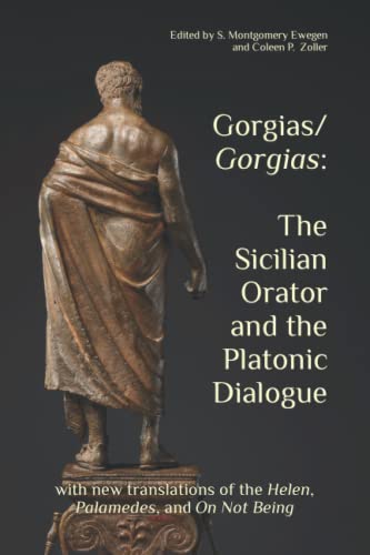 Stock image for Gorgias/Gorgias: The Sicilian Orator and the Platonic Dialogue: with new translations of the Helen, Palamedes, and On Not Being (The Heritage of Western Greece) for sale by GF Books, Inc.