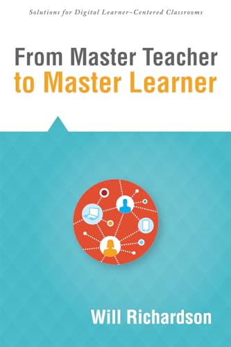 Beispielbild fr From Master Teacher to Master Learner (Solutions for Digital Learner-centered Classrooms) (Creating the Conditions for Powerful Learning to Best Prepare Today's Students for the Future) zum Verkauf von Wonder Book