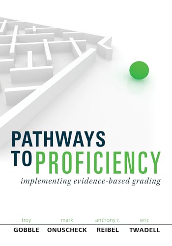 9781942496137: Pathways to Proficiency: Implementing Evidence-Based Grading
