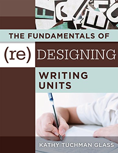 Stock image for The Fundamentals of (Re)Designing Writing Units: Useful Professional and Student Resources for Classroom Lesson Design and Writing Units for sale by ThriftBooks-Atlanta
