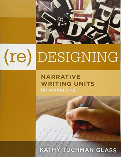 Stock image for (Re)Designing Narrative Writing Units for Grades 5-12: (Create a Plan for Teaching Narrative Writing Skills That Increases Student Learning and Litera for sale by ThriftBooks-Dallas