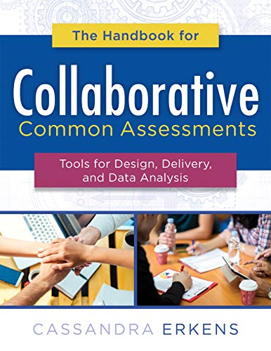 Stock image for The Handbook for Collaborative Common Assessments: Tools for Design, Delivery, and Data Analysis (Practical Measures for Improving Your Collaborative Common Assessment Process) for sale by BooksRun