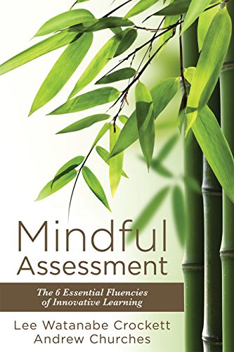 Beispielbild fr Mindful Assessment: The 6 Essential Fluencies of Innovative Learning (Teaching 21st Century Skills to Modern Learners) (Teaching 21st Century Skllls to Modern Learners) zum Verkauf von SecondSale