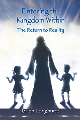 9781942497301: Entering the Kingdom Within: The Return to Reality