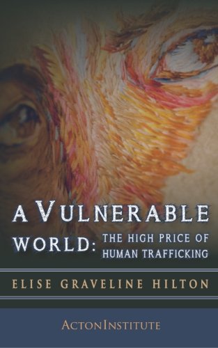 Stock image for A Vulnerable World: The High Price of Human Trafficking for sale by ThriftBooks-Dallas