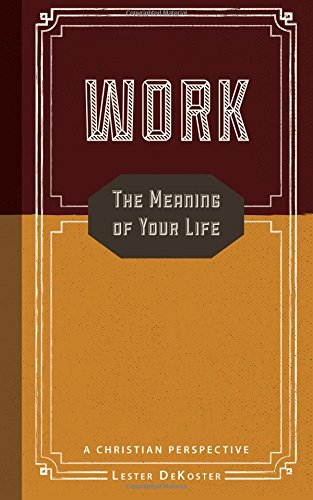 Imagen de archivo de Work: The Meaning Of Your Life a la venta por SecondSale