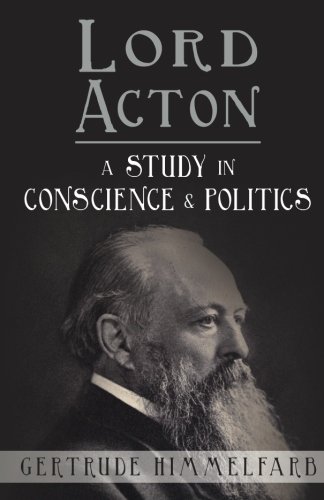 Beispielbild fr Lord Acton: A Study in Conscience and Politics zum Verkauf von Better World Books