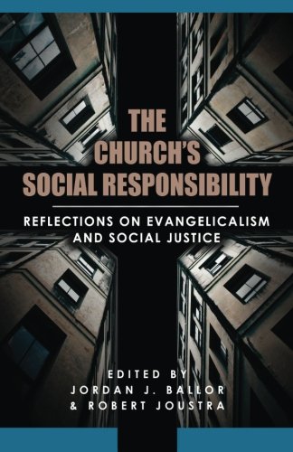 9781942503262: The Church's Social Responsibility: Reflections on Evangelicalism and Social Justice