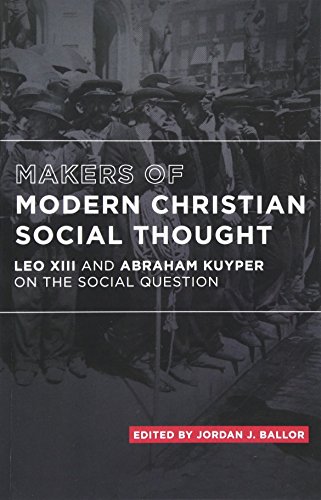 Beispielbild fr Makers of Modern Christian Social Thought : Leo XIII and Abraham Kuyper on the Social Question zum Verkauf von Better World Books