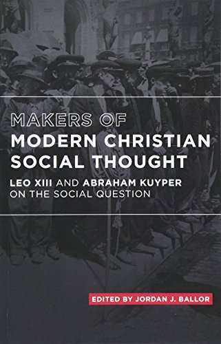 Imagen de archivo de Makers of Modern Christian Social Thought: Leo XIII and Abraham Kuyper on the Social Question a la venta por SecondSale