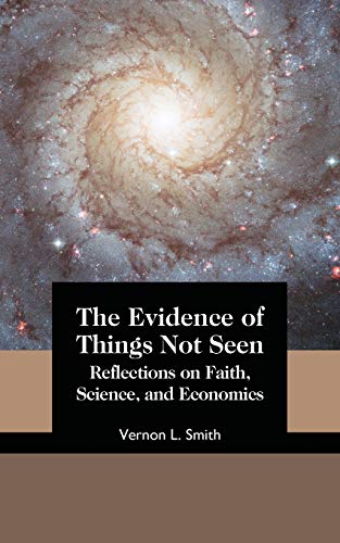 Imagen de archivo de The Evidence of Things Not Seen: Reflections on Faith, Science, and Economics a la venta por Russell Books