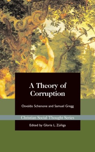 Stock image for A Theory of Corruption (Christian Social Thought Series) (Volume 7) for sale by BookMarx Bookstore