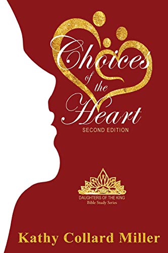 9781942513902: Choices Of The Heart (Daughters of the King Bible Study Series)