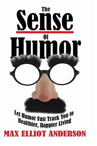 Stock image for The Sense Of Humor: Let Humor Fast Track You to Healthier, Happier Living for sale by Books for Life